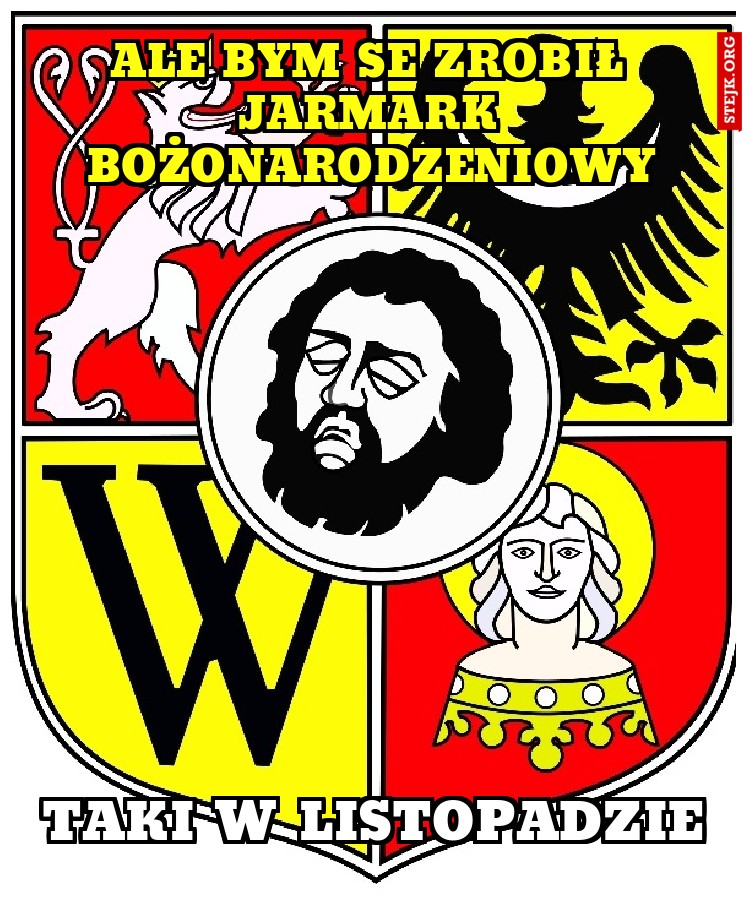 Ale bym se zrobił jarmark bożonarodzeniowy