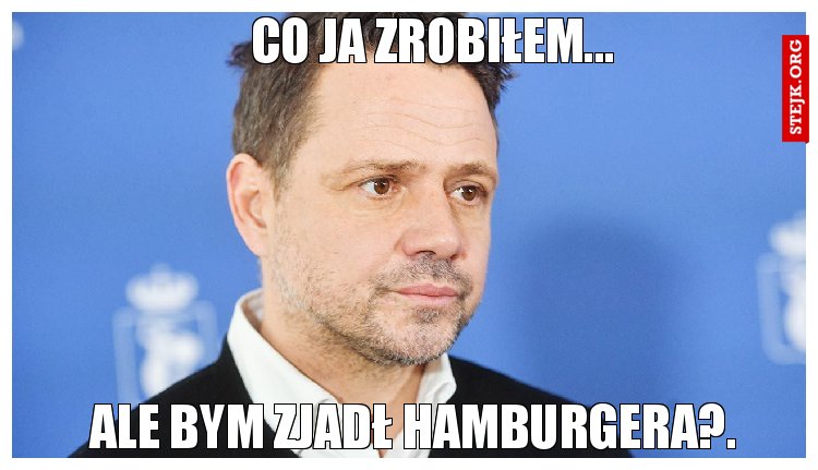 Co ja zrobiłem...