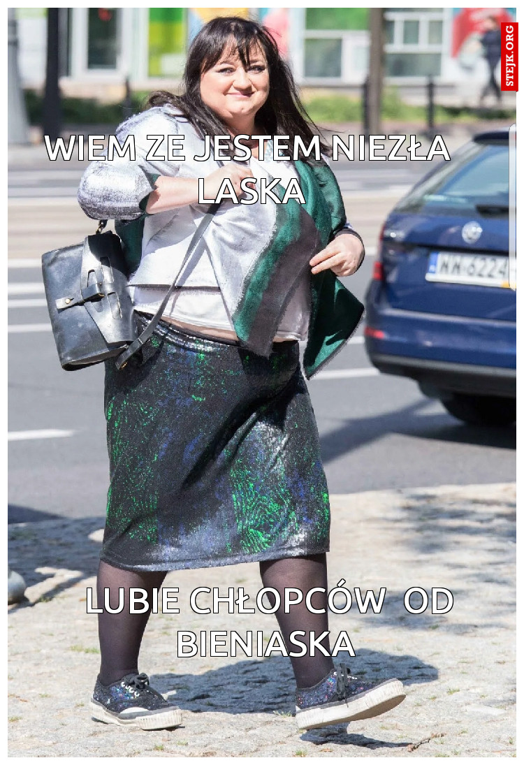 Wiem ze jestem niezła  laska