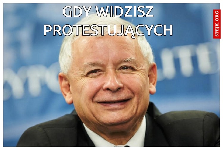 gdy widzisz protestujących