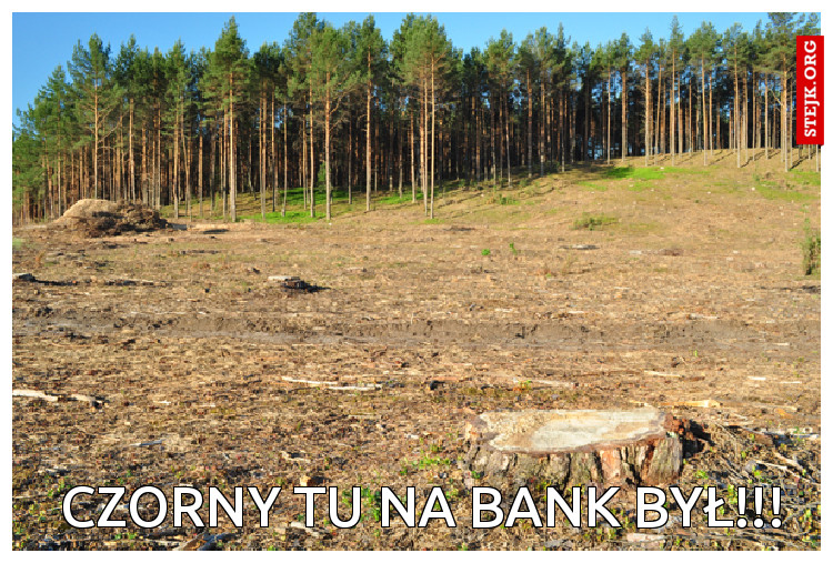 czorny tu na bank był!!!