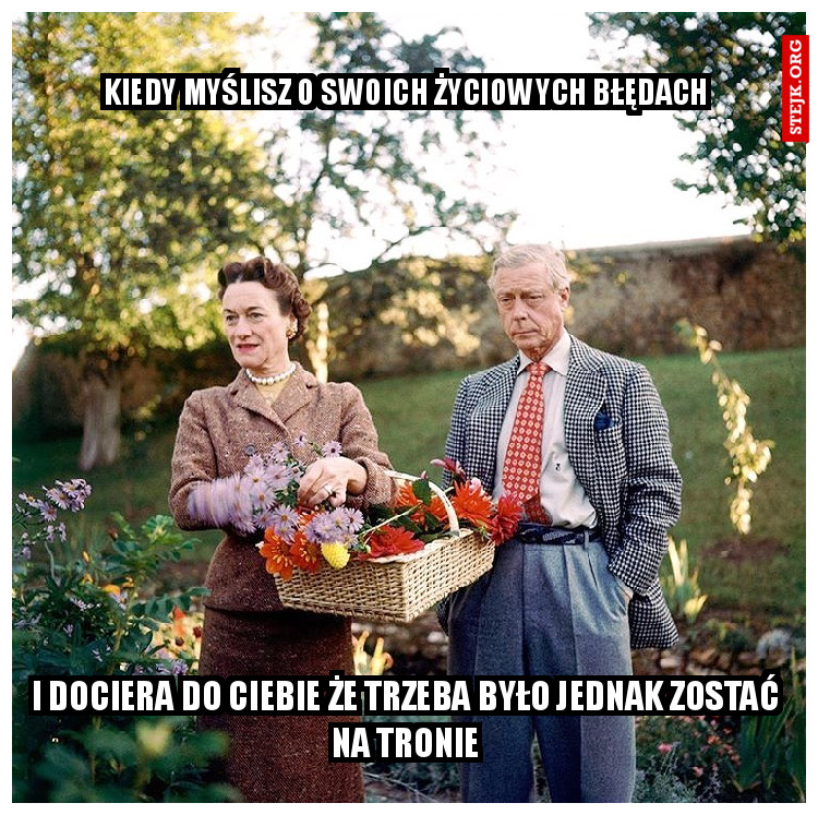 I dociera do ciebie że trzeba było jednak zostać na tronie