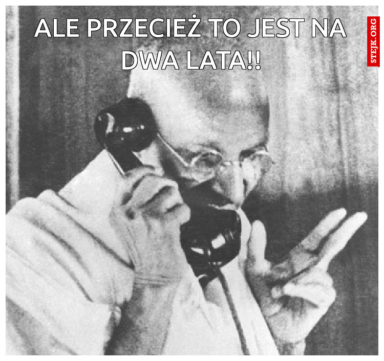 Ale Przecież to jest na dwa lata !!