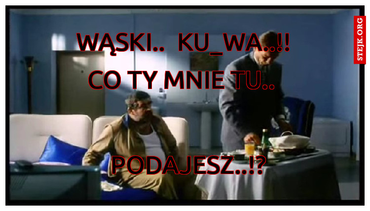 wąski..  ku_wa..!!