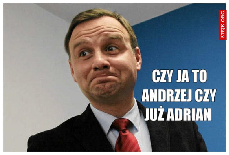 Czy ja to Andrzej czy już Adrian 