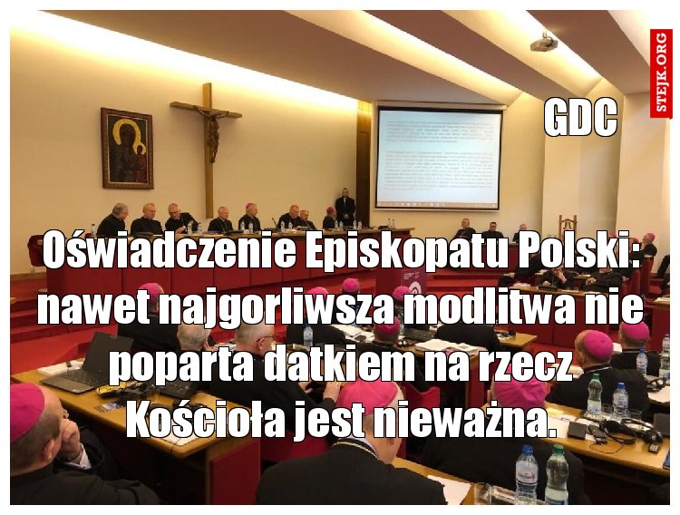 Oświadczenie Episkopatu Polski: nawet najgorliwsza modlitwa nie poparta datkiem na rzecz Kościoła jest nieważna.