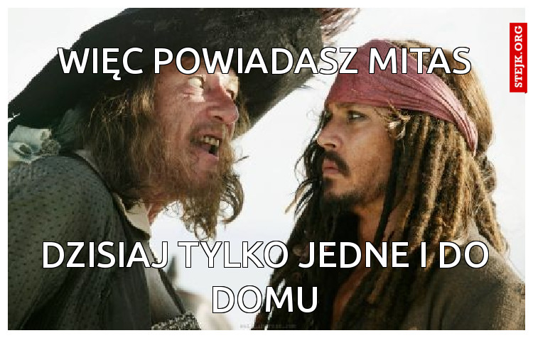 Więc powiadasz Mitas