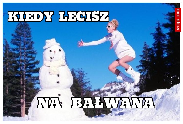 kiedy lecisz             