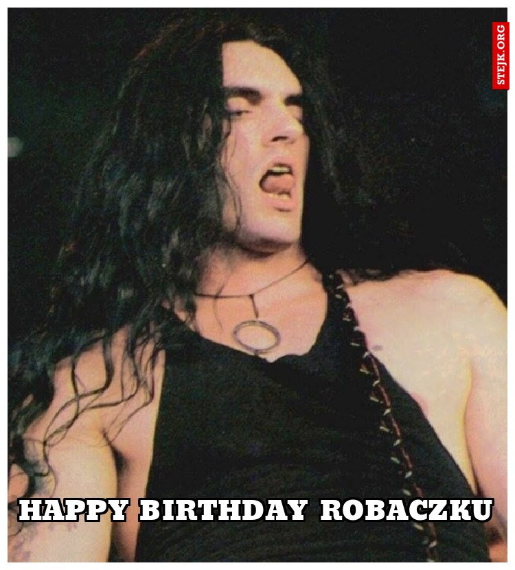 HAPPY BIRTHDAY ROBACZKU