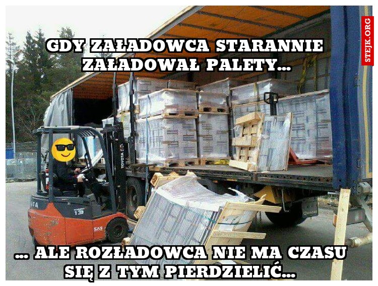 Gdy załadowca starannie załadował palety...