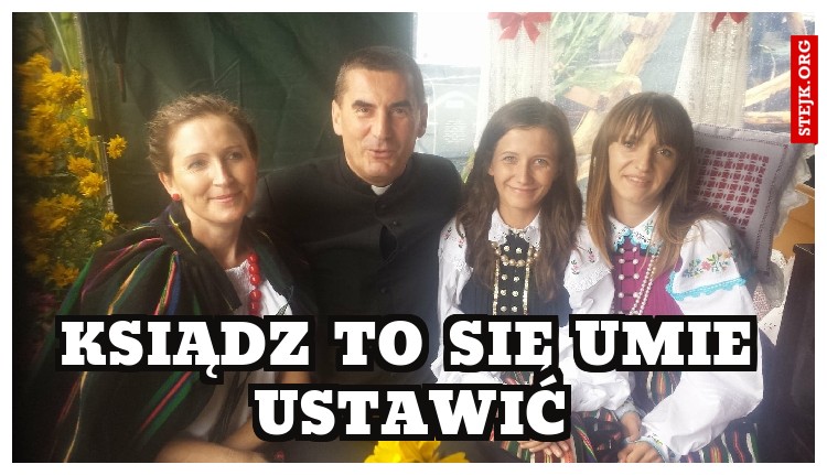 KSIĄDZ TO SIĘ UMIE USTAWIĆ