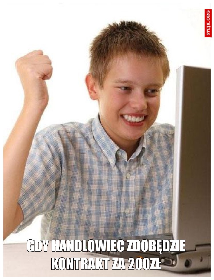 Gdy handlowiec zdobędzie kontrakt za 200zł