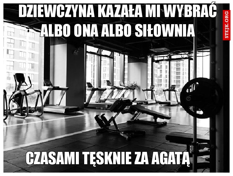 Dziewczyna kazała mi wybrać albo Ona albo siłownia