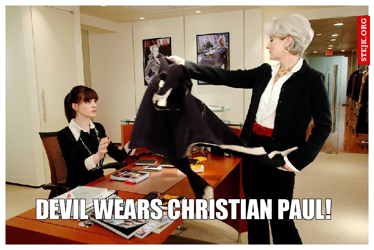 DEVIL WEARS CHRISTIAN PAUL!