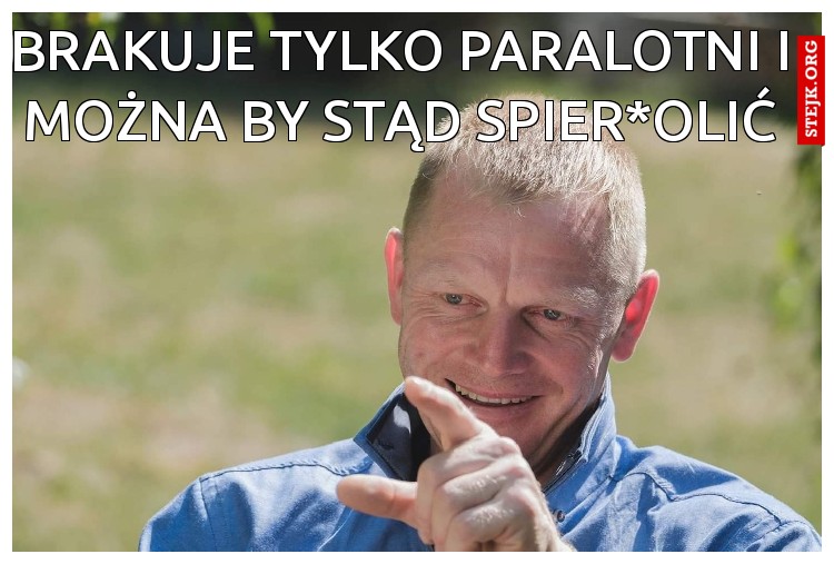 Brakuje tylko paralotni i można by stąd spier*olić