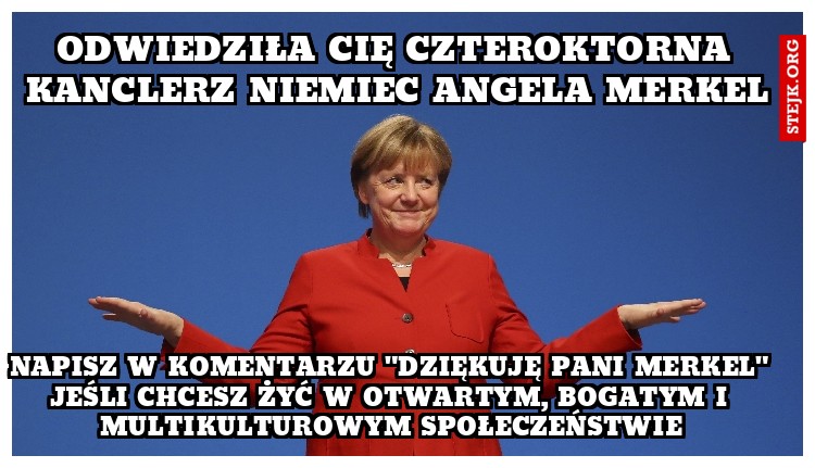 Odwiedziła cię czteroktorna kanclerz niemiec angela merkel