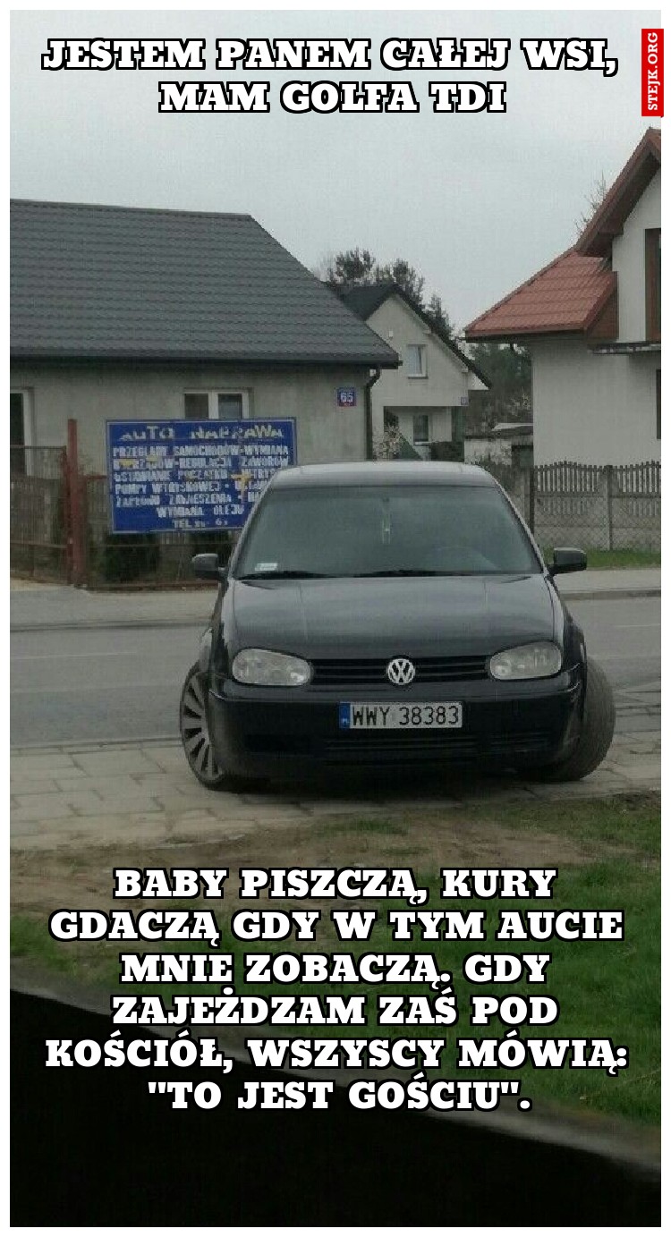 Jestem Panem całej wsi, mam Golfa TDI