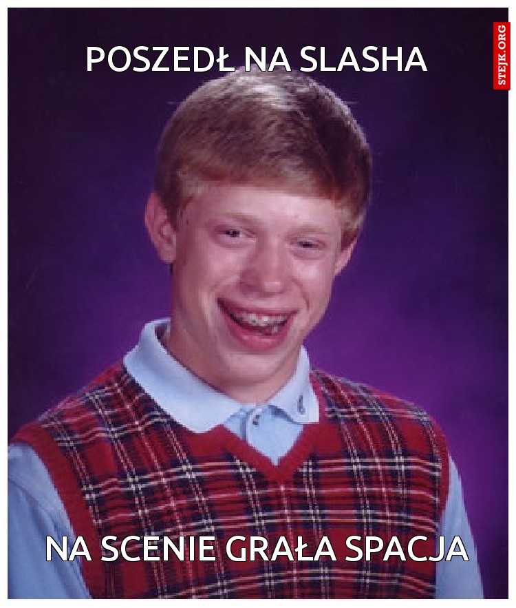 Poszedł na Slasha