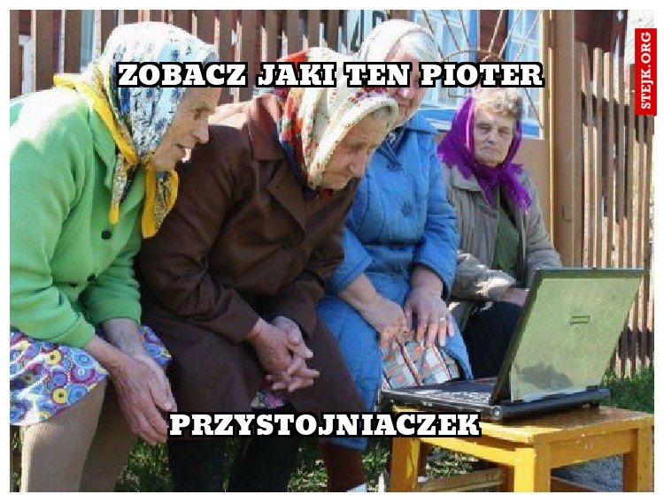 Zobacz jaki ten Pioter
