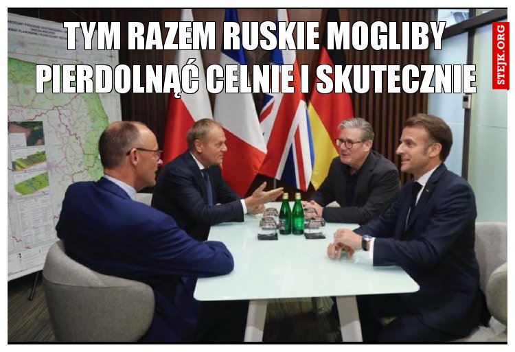 Tym razem ruskie mogliby pierdolnąć celnie i skutecznie