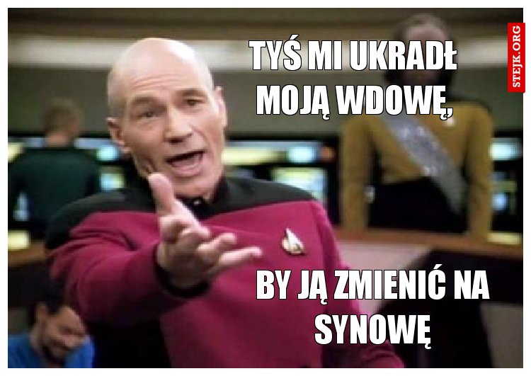 Tyś mi ukradł moją wdowę,