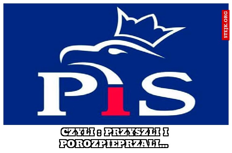 Czyli : przyszli i porozpieprzali... 