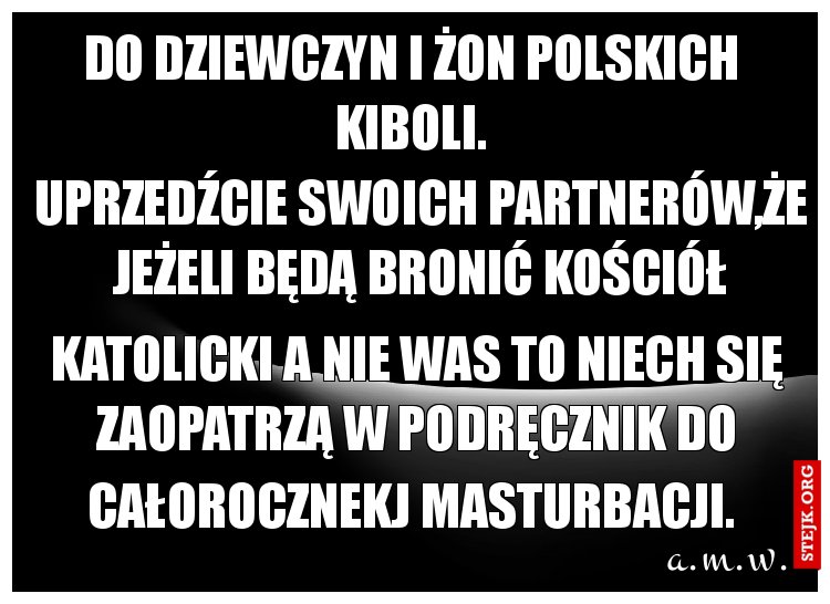 Do dziewczyn i żon polskich kiboli.