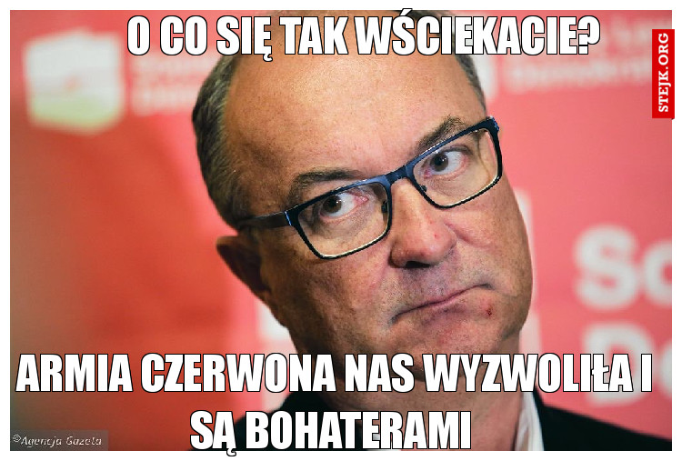 O co się tak wściekacie? 