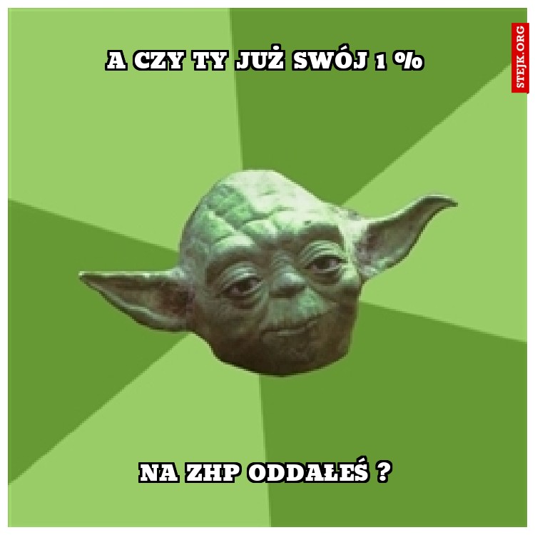 a czy ty już swój 1 %