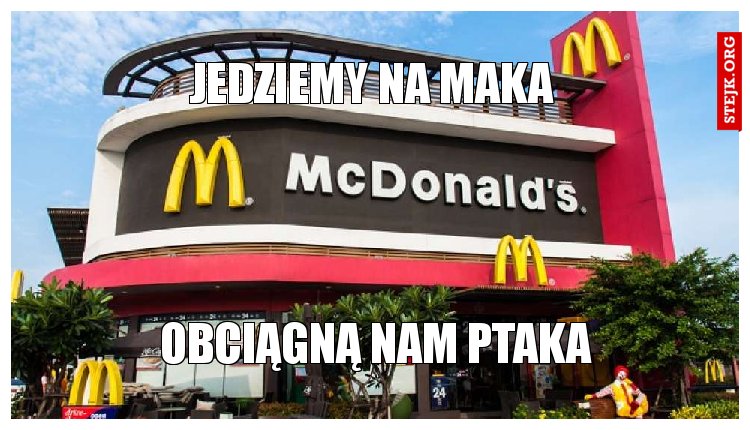 Jedziemy na maka