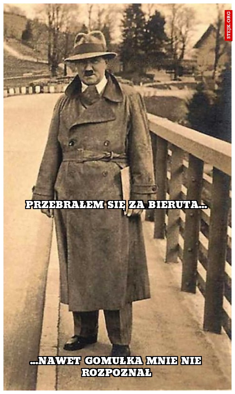 przebrałem się za bieruta...