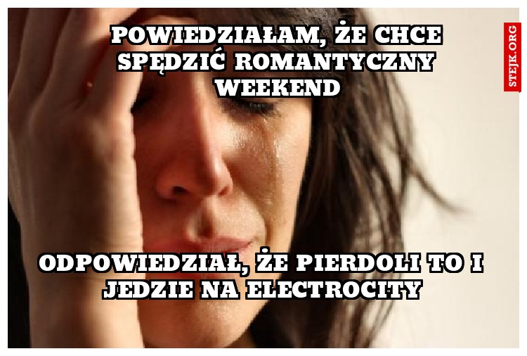 Powiedziałam, że chce spędzić romantyczny weekend
