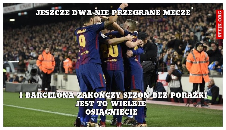 jeszcze dwa nie przegrane mecze