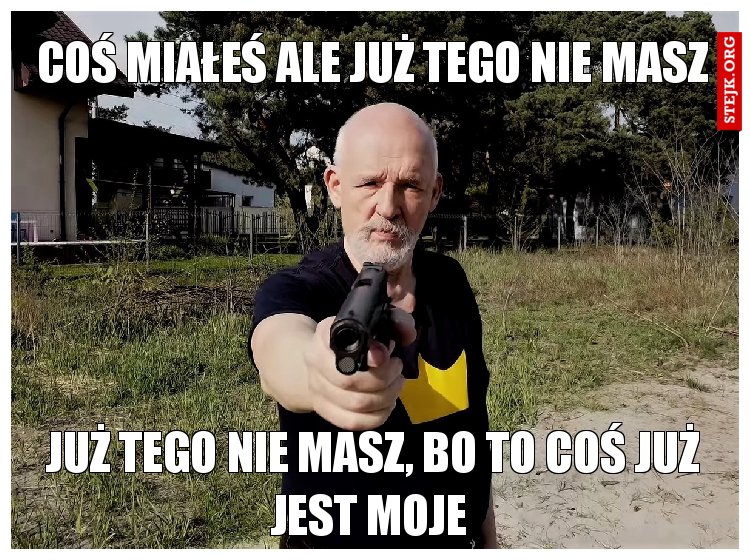 Coś miałeś ale już tego nie masz
