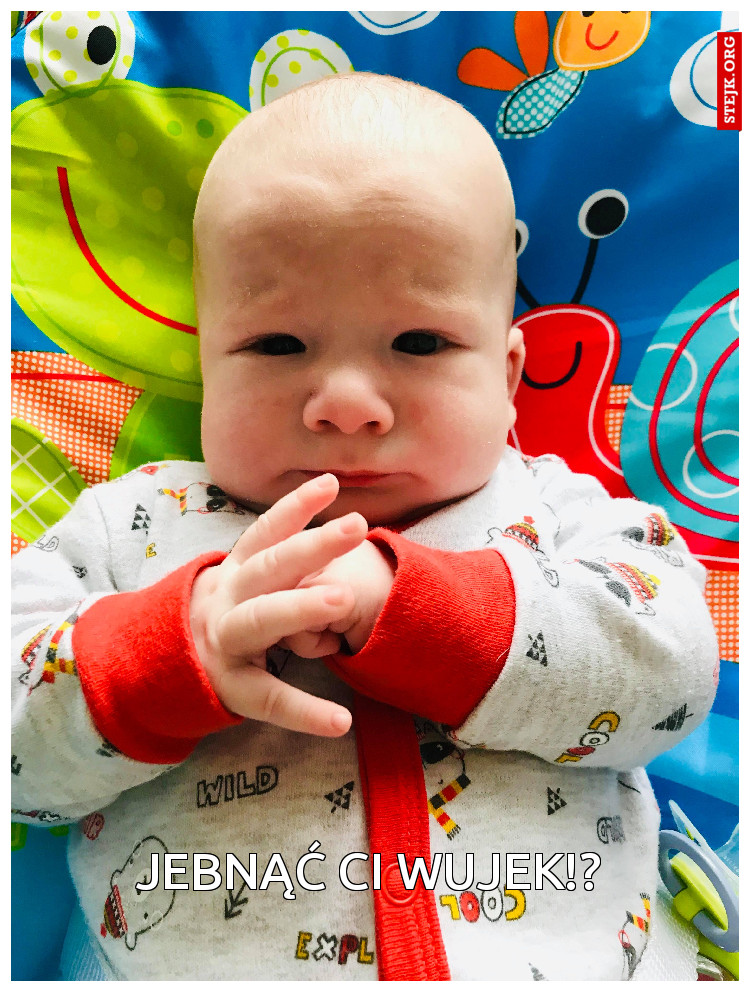 Jebnąć Ci wujek!?