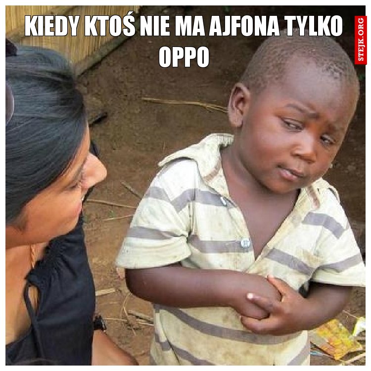 Kiedy ktoś nie ma ajfona tylko oppo