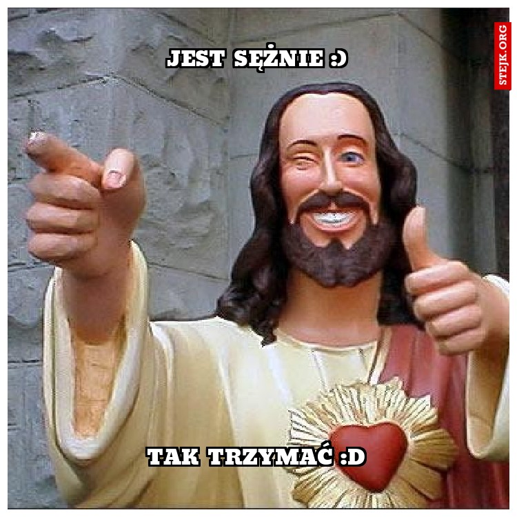 JesT Sężnie :)