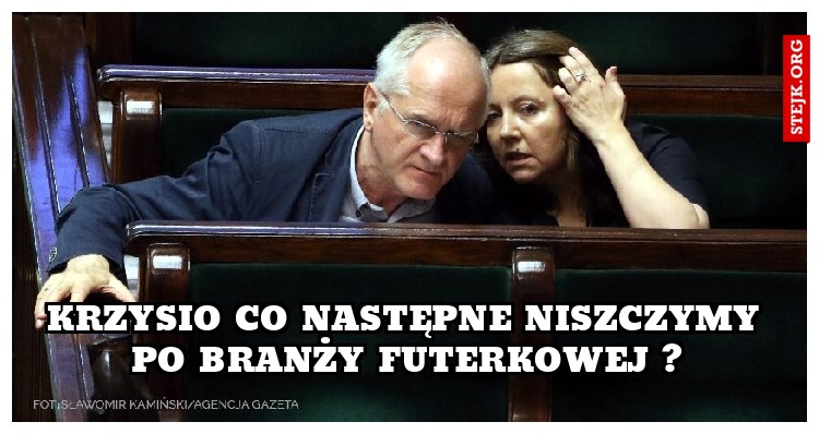 Krzysio co następne niszczymy po branży futerkowej ?