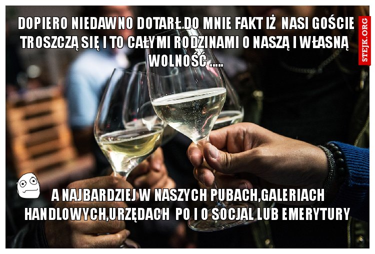 dopiero niedawno dotarł do mnie fakt iż  nasi goście troszczą się i to całymi rodzinami o naszą i własną  wolność .....