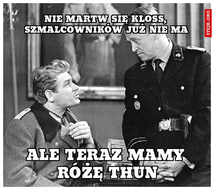 Nie martw się Kloss, szmalcowników już nie ma