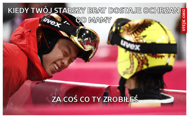 Kiedy twój starszy brat dostaje ochrzan od mamy