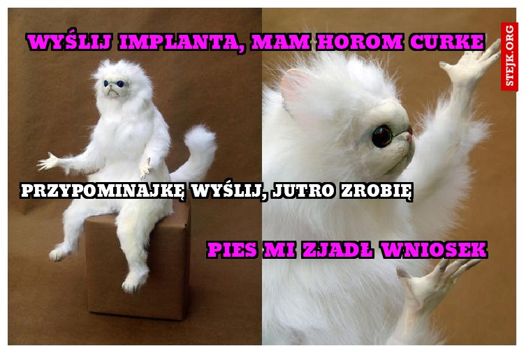 Wyślij implanta, mam horom curke