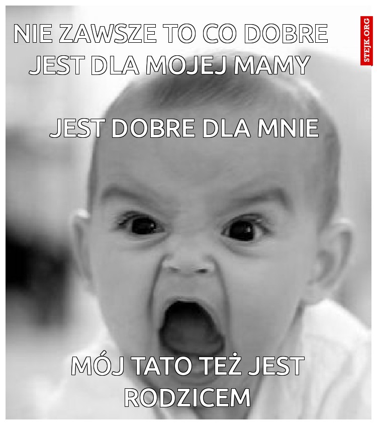 Nie zawsze to co dobre jest dla mojej mamy