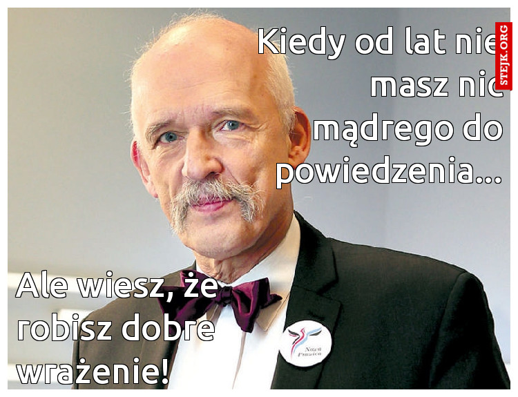 Kiedy od lat nie masz nic mądrego do powiedzenia...