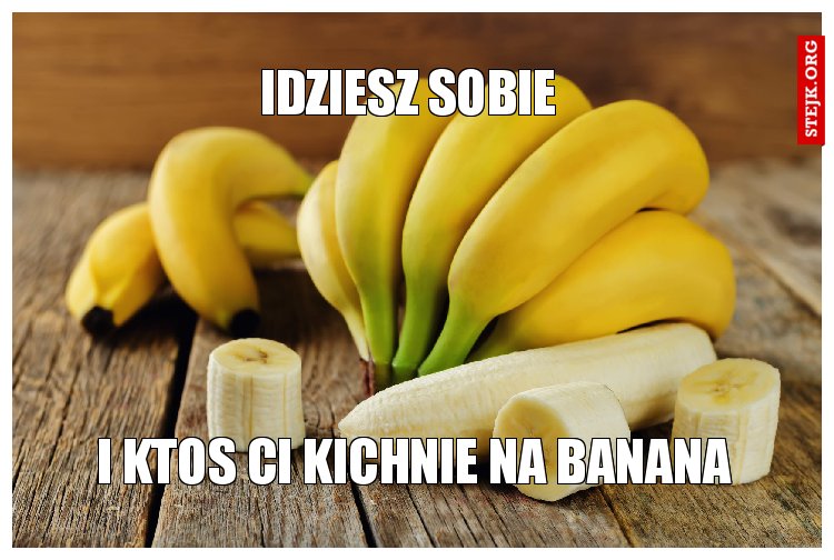 idziesz sobie 