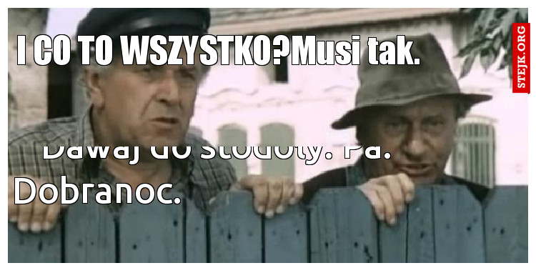 I CO TO WSZYSTKO?Musi tak.