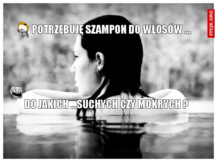 POTRZEBUJĘ SZAMPON DO WŁOSÓW ...