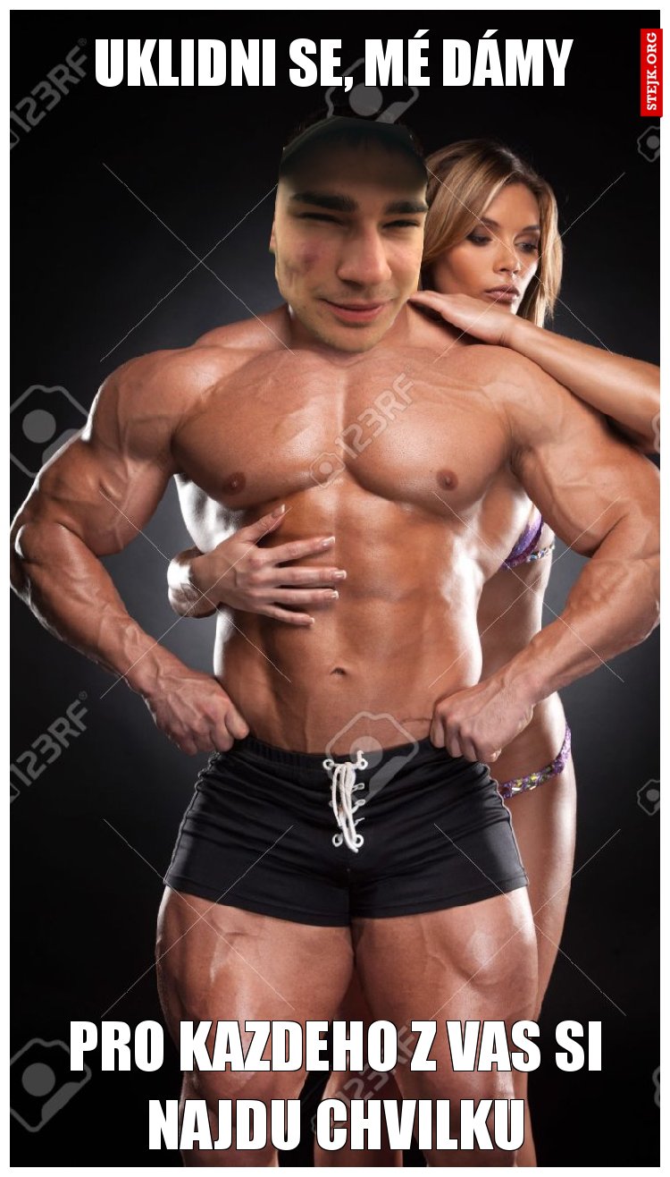 uklidni se, mé dámy