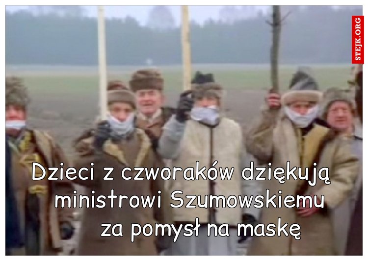 Dzieci z czworaków dziękują         ministrowi Szumowskiemu      za pomysł na maskę