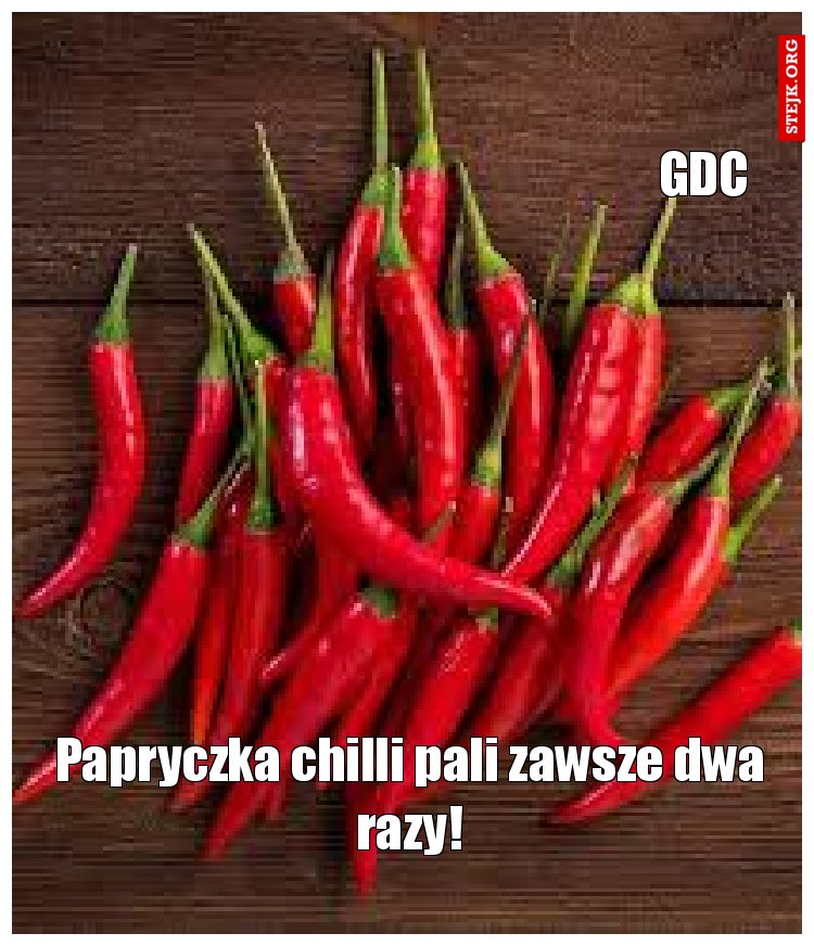 Papryczka chilli pali zawsze dwa razy!